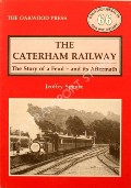 Book cover of The Caterham Railway - The Story of a Feud - and its Aftermath  by SPENCE, Jeoffry 